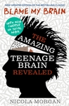 Blame-My-Brain-the-Amazing-Teenage-Brain-Revealed-2023-updated-edition