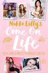 Nikki-Lilly-s-Come-on-Life-Highs-Lows-and-How-to-Live-Your-Best-Teen-Life
