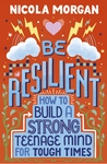 Be-Resilient-How-to-Build-a-Strong-Teenage-Mind-for-Tough-Times
