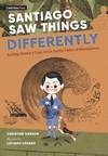 Santiago-Saw-Things-Differently